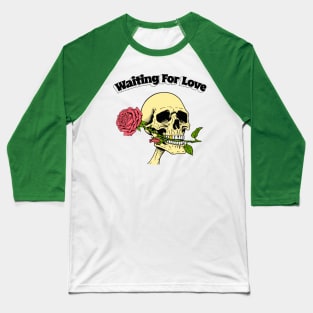 Waiting For Love - Skull & Rose Baseball T-Shirt